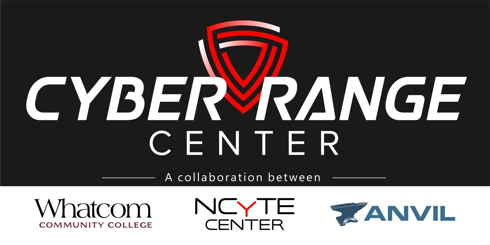 Cyber Range Center Logo A collaboration between Whatcom Community college NCational Cybersecurity Training and Education Center and Anvil
